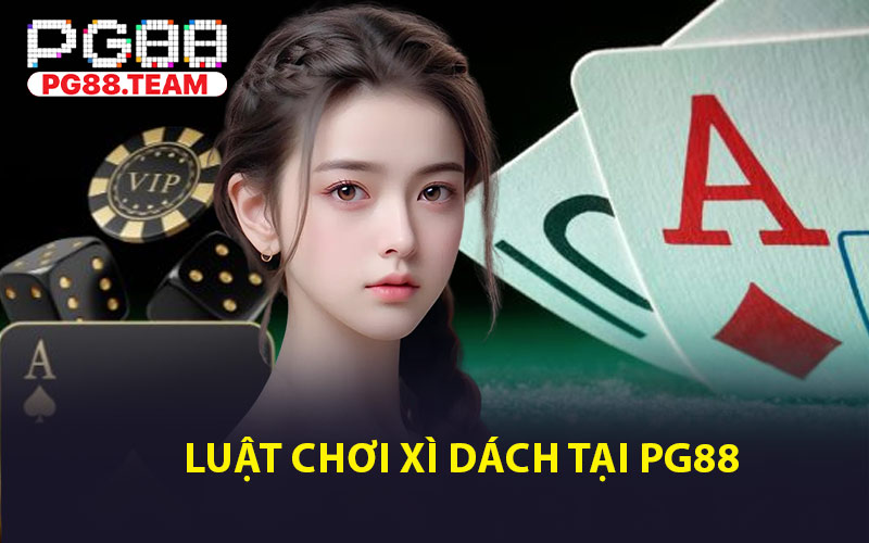 Luật chơi Xì Dách Tại PG88